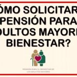 Pensión para adultos mayores bienestar gob mx: ¿Cómo solicitarla?